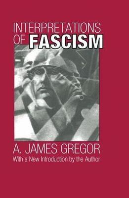 Interpretations of Fascism - A. James Gregor - cover