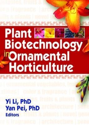 Plant Biotechnology in Ornamental Horticulture - Yi Li,Yan Pei - cover
