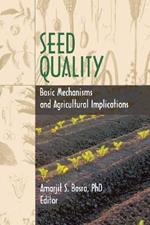 Seed Quality: Basic Mechanisms and Agricultural Implications