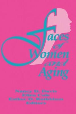 Faces of Women and Aging - Ellen Cole,Esther D Rothblum,Nancy C Davis - cover