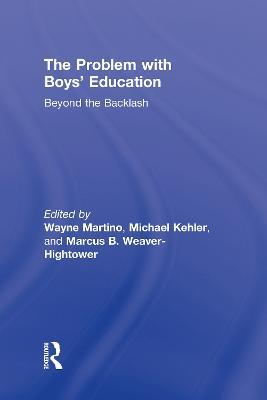 The Problem with Boys' Education: Beyond the Backlash - cover
