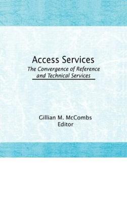 Access Services:: The Convergence of Reference and Technical Services - Gillian M. McCombs - cover