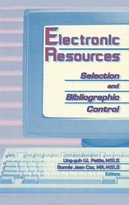 Electronic Resources: Selection and Bibliographic Control - Ling Yuh W Pattie,Bonnie J Cox - cover