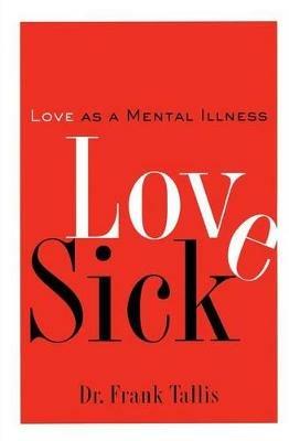 Love Sick: Love as a Mental Illness - Frank Tallis - cover