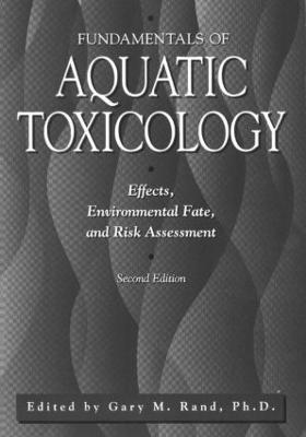 Fundamentals Of Aquatic Toxicology: Effects, Environmental Fate And Risk Assessment - cover