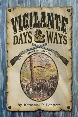 Vigilante Days & Ways: Updated Edition - Nathaniel P Langford - cover
