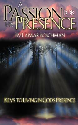 A Passion for His Presence - LaMar Boschman - cover