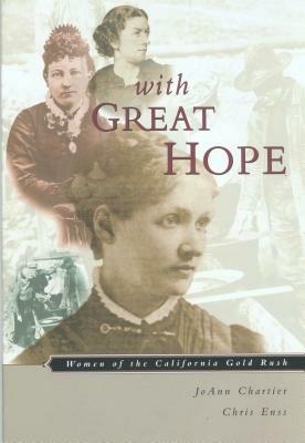 With Great Hope: Women Of The California Gold Rush - Joann Chartier - cover