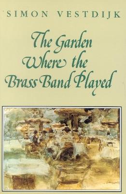 The Garden Where the Brass Band Played - Simon Vestdijk - cover