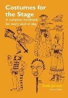 Costumes for the Stage: A Complete Handbook for Every Kind of Play