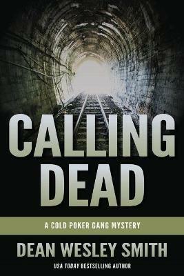 Calling Dead: A Cold Poker Gang Mystery - Dean Wesley Smith - cover