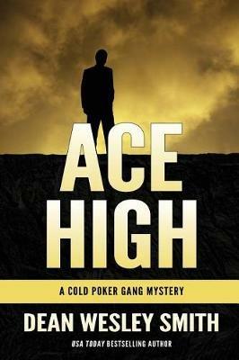 Ace High: A Cold Poker Gang Novel - Dean Wesley Smith - cover