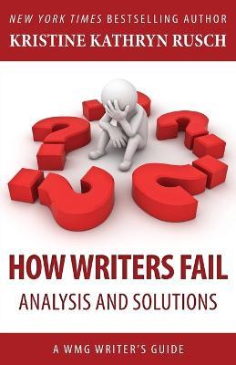 How Writers Fail: A WMG Writer's Guide - Kristine Kathryn Rusch - cover