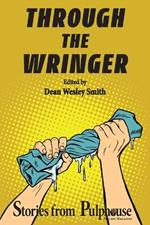 Through the Wringer: Stories from Pulphouse Fiction Magazine
