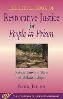 The Little Book of Restorative Justice for People in Prison: Rebuilding the Web of Relationships - Barb Toews - cover