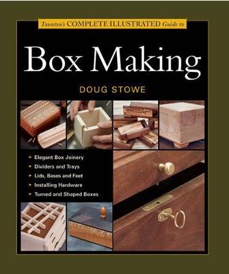 Taunton′s Complete Illustrated Guide to Box Making - D Stowe - cover