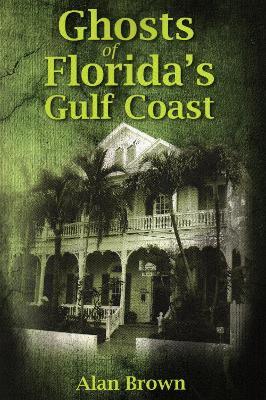 Ghosts of Florida's Gulf Coast - Alan Brown - cover