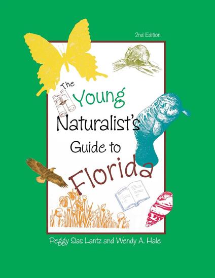 The Young Naturalist's Guide to Florida - Wendy Hale,Peggy Lantz - ebook