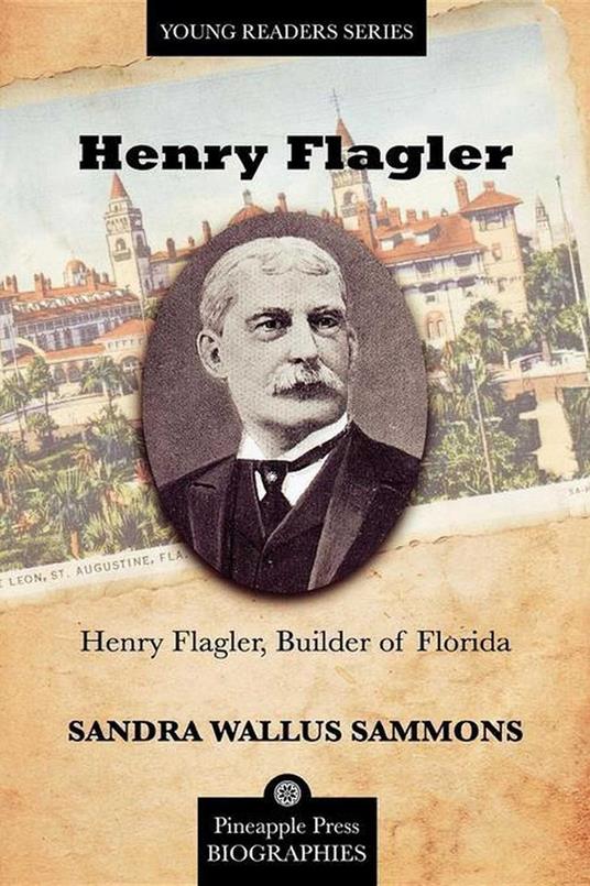 Henry Flagler, Builder of Florida - Dr. Sandra Sammons - ebook