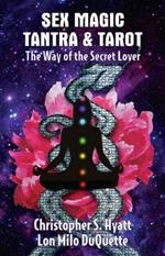 Sex Magic, Tantra & Tarot: The Way of the Secret Lover
