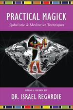 Practical Magick: Qabalistic & Meditative Techniques
