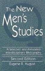 The New Men's Studies: A Selected and Annotated Interdisciplinary Bibliography