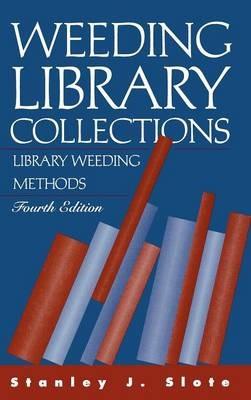 Weeding Library Collections: Library Weeding Methods, 4th Edition - Stanley J. Slote - cover