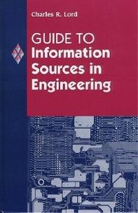 Guide to Information Sources in Engineering - Charles Lord - cover
