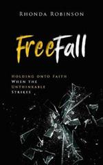Freefall: Holding onto Faith When the Unthinkable Strikes