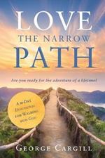 Love the Narrow Path: A 90-Day Devotional for Walking with God