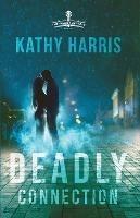 Deadly Connection - Kathy Harris - cover