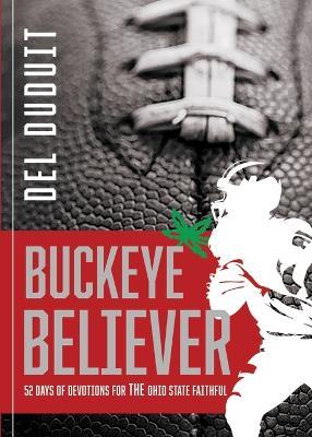 Buckeye Believer: 52 Days of Devotions for THE Ohio State Faithful - del Duduit - cover