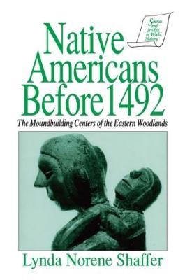 Native Americans Before 1492: Moundbuilding Realms of the Mississippian Woodlands - Lynda N. Shaffer,Thomas Reilly - cover