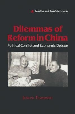Dilemmas of Reform in China: Political Conflict and Economic Debate - Joseph Fewsmith - cover