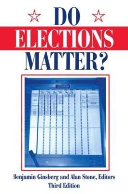 Do Elections Matter? - Benjamin Ginsberg,Alan Stone - cover