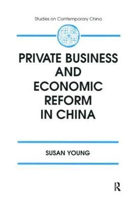 Private Business and Economic Reform in China - Susan Young - cover
