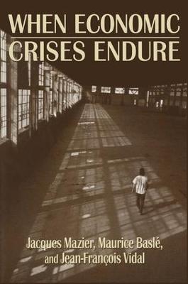 When Economic Crises Endure - Jacques Mazier,Maurice Basle,Jean-Francois Vidal - cover