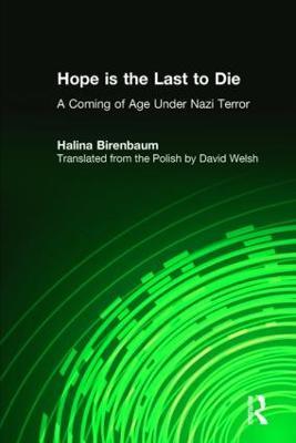 Hope is the Last to Die: A Coming of Age Under Nazi Terror - Halina Birenbaum - cover
