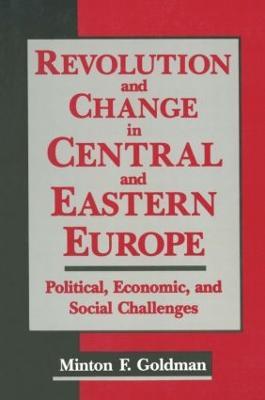 Revolution and Change in Central and Eastern Europe: Political, Economic and Social Challenges - Andrew Goldman - cover