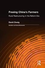 Freeing China's Farmers: Rural Restructuring in the Reform Era: Rural Restructuring in the Reform Era