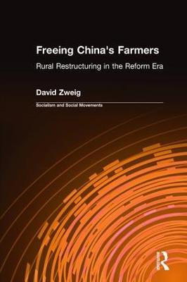 Freeing China's Farmers: Rural Restructuring in the Reform Era: Rural Restructuring in the Reform Era - David Zweig - cover