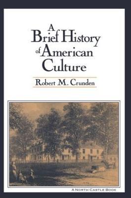 A Brief History of American Culture - Robert M. Crunden - cover
