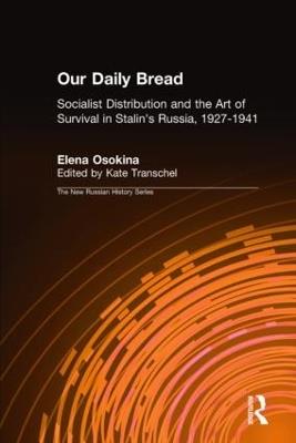 Our Daily Bread: Socialist Distribution and the Art of Survival in Stalin's Russia, 1927-1941 - Kate Transchel,Elena Osokina - cover
