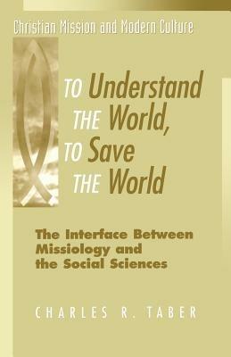 To Understand the World, to Save the World - Charles R. Taber - cover