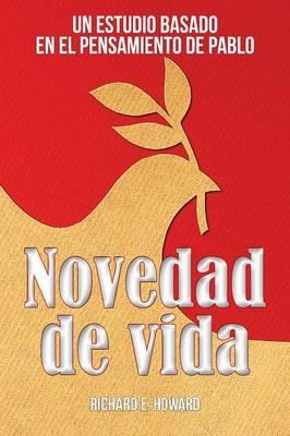 Novedad de vida: Un estudio basado en el pensamento de Pablo - Richard E Howard - cover