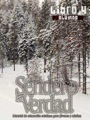 El Sendero de la Verdad, Libro 4 (Alumno): Material de Educacion Cristiana para Jovenes y Adultos - cover