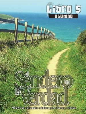 El Sendero de La Verdad, Libro 5 (Alumno): Material de Educacion Cristiana para Jovenes y Adultos - cover
