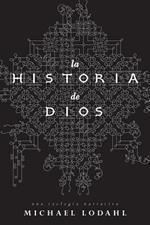 La Historia de Dios: Una Teologia Narrativa