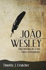 Joao Wesley: Uma Introducao a Sua Vida e Pensamento