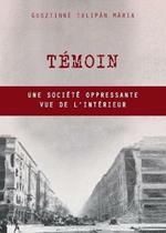 T moin: Une soci t  oppressante vue de l'int rieur